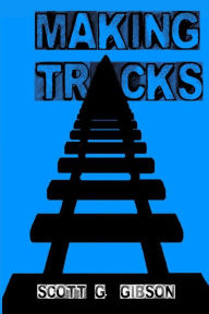 Title: Making Tracks, Author: Scott G Gibson