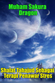 Title: Shalat Tahajud Sebagai Terapi Penawar Stres, Author: Muham Sakura Dragon