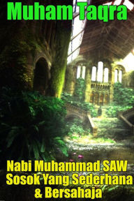 Title: Nabi Muhammad SAW Sosok Yang Sederhana & Bersahaja, Author: Muham Taqra