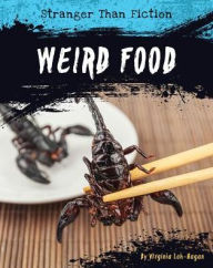 Title: Weird Food, Author: Virginia Loh-Hagan