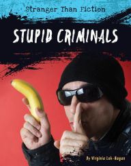 Title: Stupid Criminals, Author: Virginia Loh-Hagan