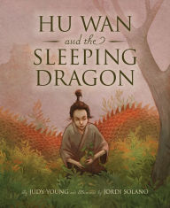 Title: Hu Wan and the Sleeping Dragon, Author: Judy Young