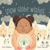 Title: Snow Globe Wishes, Author: Erin Dealey