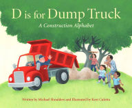 Title: D is for Dump Truck: A Construction Alphabet, Author: Michael Shoulders