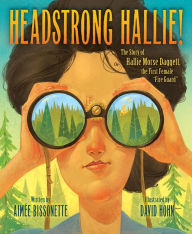 Title: Headstrong Hallie!: The story of Hallie Morse Daggett, the First Female 