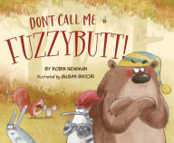 Epub books download torrent Don't Call Me Fuzzybutt! English version 9781534110731 DJVU ePub CHM