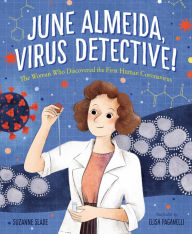 Title: June Almeida, Virus Detective!: The Woman Who Discovered the First Human Coronavirus, Author: Suzanne Slade