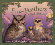 Title: F is for Feathers: A Bird Alphabet, Author: Helen L. Wilbur