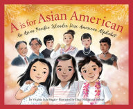Title: A is for Asian American: An Asian Pacific Islander Desi American Alphabet, Author: Virginia Loh-Hagan