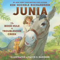 Title: Junia, The Book Mule of Troublesome Creek, Author: Kim Michele Richardson