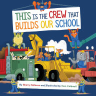 Title: This Is the Crew That Builds Our School, Author: Sherry Fellores