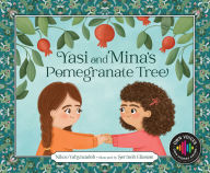 Title: Yasi and Mina's Pomegranate Tree, Author: Nikoo Yahyazadeh