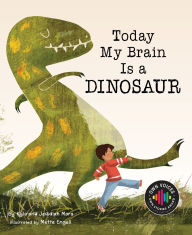 Title: Today My Brain Is a Dinosaur, Author: Jedidiah Mora