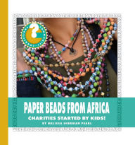 Title: Paper Beads from Africa: Charities Started by Kids!, Author: Melissa Sherman Pearl