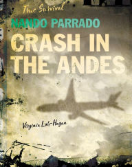 Title: Nando Parrado: Crash in the Andes, Author: Virginia Loh-Hagan