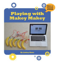 Title: Playing with Makey Makey, Author: Lindsay Slater