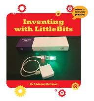 Title: Inventing with LittleBits, Author: Adrienne Matteson