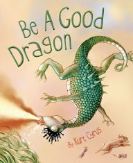 Title: Be a Good Dragon, Author: Kurt Cyrus