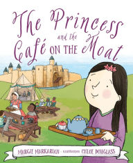 Title: The Princess and the Cafe on the Moat, Author: Margie Markarian