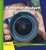 Title: Katharine Blodgett and Invisible Glass, Author: Virginia Loh-Hagan