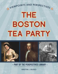 Title: Viewpoints on the Boston Tea Party, Author: Kristin J. Russo