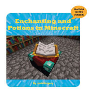 Title: Enchanting and Potions in Minecraft, Author: Josh Gregory