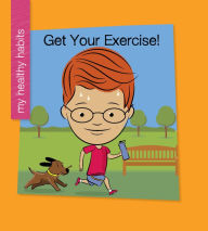 Title: Get Your Exercise!, Author: Katie Marsico