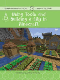 Title: Using Tools and Building a City in Minecraft: Technology, Author: Adam Hellebuyck