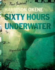 Title: Harrison Okene: Sixty Hours Underwater, Author: Virginia Loh-Hagan