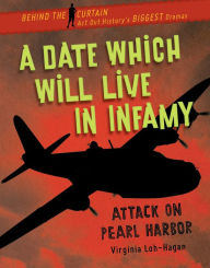Title: A Date Which Will Live in Infamy: Attack on Pearl Harbor, Author: Virginia Loh-Hagan