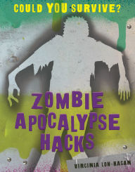 Title: Zombie Apocalypse Hacks, Author: Virginia Loh-Hagan