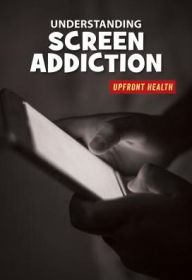 Title: Understanding Screen Addiction, Author: Renae Gilles