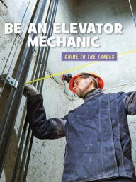 Title: Be an Elevator Mechanic, Author: Wil Mara