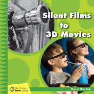 Title: Silent Films to 3D Movies, Author: Jennifer Colby