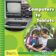 Title: Computers to Tablets, Author: Jennifer Colby