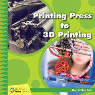 Title: Printing Press to 3D Printing, Author: Jennifer Colby