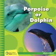 Title: Porpoise or Dolphin, Author: Tamra Orr