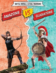 Title: Amazons vs. Gladiators, Author: Virginia Loh-Hagan