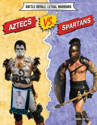 Title: Aztecs vs. Spartans, Author: Virginia Loh-Hagan