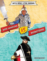 Title: Ming Warriors vs. Musketeers, Author: Virginia Loh-Hagan