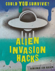 Title: Alien Invasion Hacks, Author: Virginia Loh-Hagan