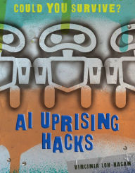 Title: AI Uprising Hacks, Author: Virginia Loh-Hagan