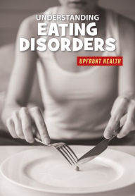 Title: Understanding Eating Disorders, Author: Renae Gilles