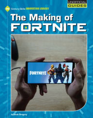 Title: The Making of Fortnite, Author: Josh Gregory