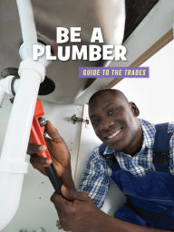 Title: Be a Plumber, Author: Wil Mara