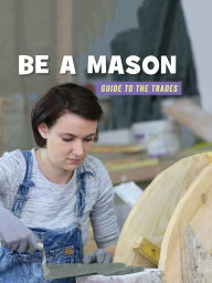 Title: Be a Mason, Author: Wil Mara