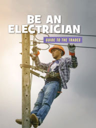 Title: Be an Electrician, Author: Wil Mara