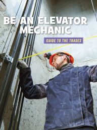 Title: Be an Elevator Mechanic, Author: Wil Mara