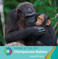 Title: Chimpanzee Babies, Author: Susan H Gray