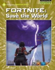 Title: Fortnite: Save the World, Author: Josh Gregory